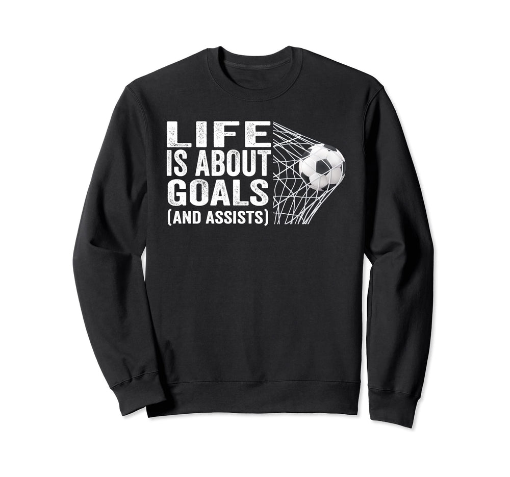 Soccer Players Life Is About Sweatshirt - Aesthetic Graphic for Adults