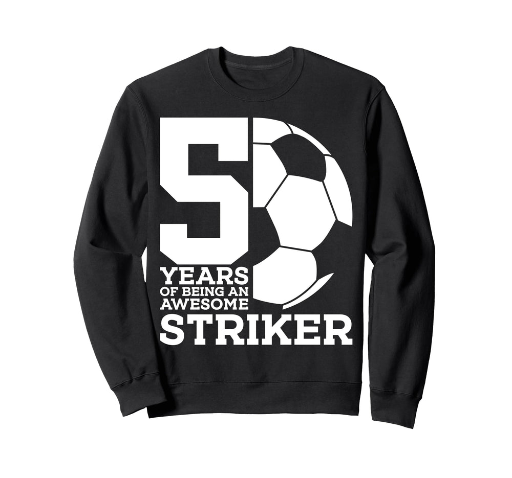 Soccer 5 Years Awesome Soccer Sweatshirt - Unique Graphic for Adults