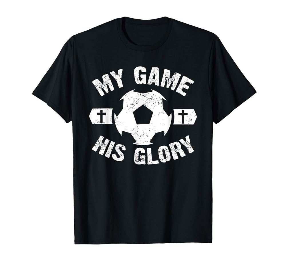 My Game His Glory Christian Soccer T-Shirt - Graphic Print Men Women