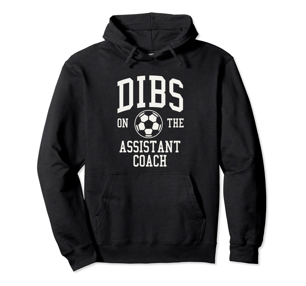 Dibs Assistant Coach Soccer Wife Hoodie - Minimalist Print Men Women