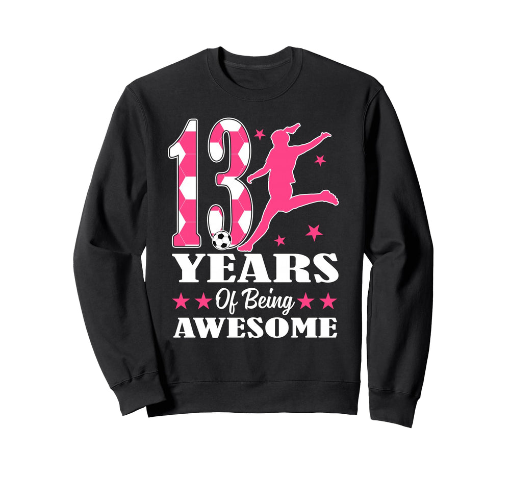 13 Years Being Awesome Birthday Sweatshirt - Fun Novelty Design Unisex