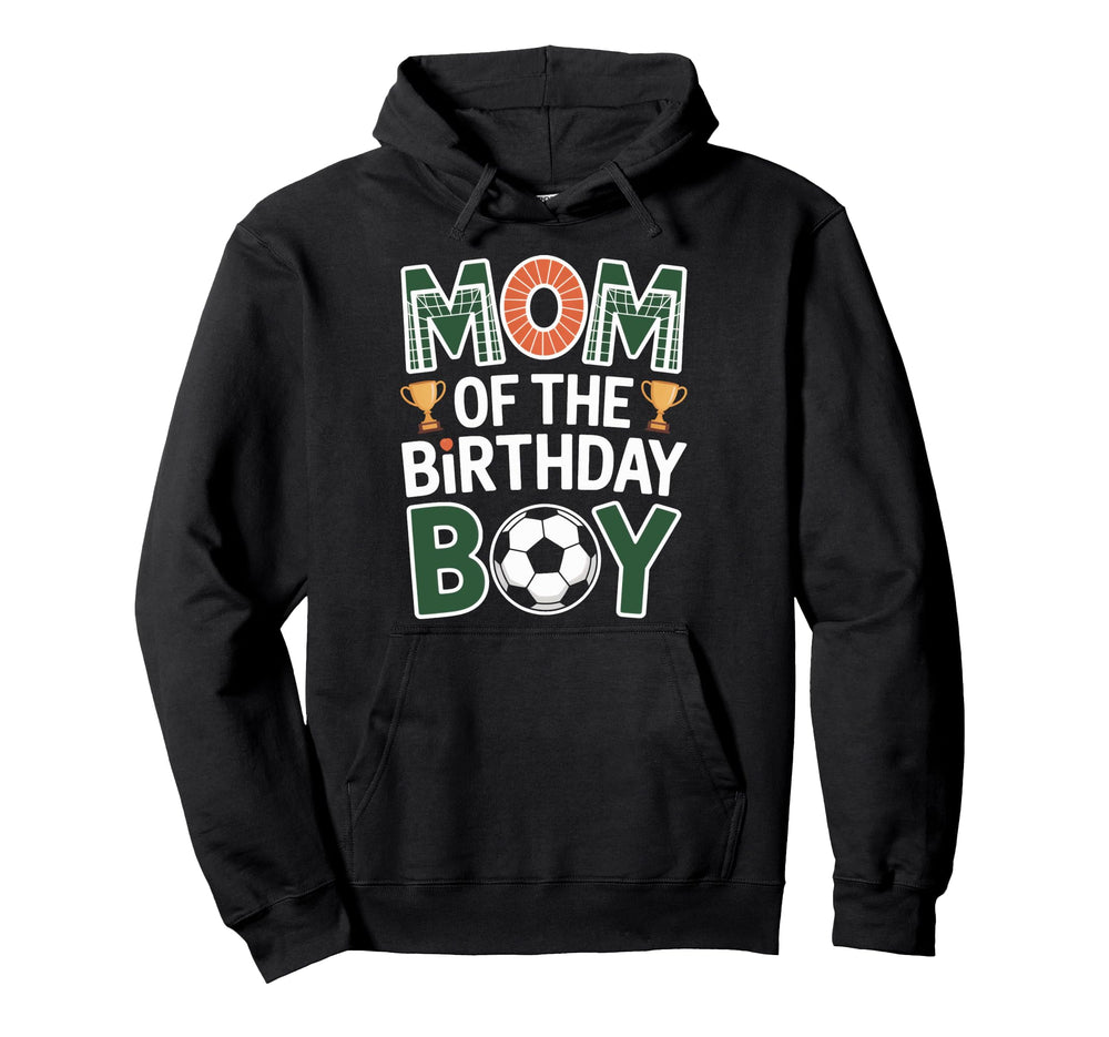Mom Birthday Soccer Celebration Family Hoodie - Novelty Apparel Unisex