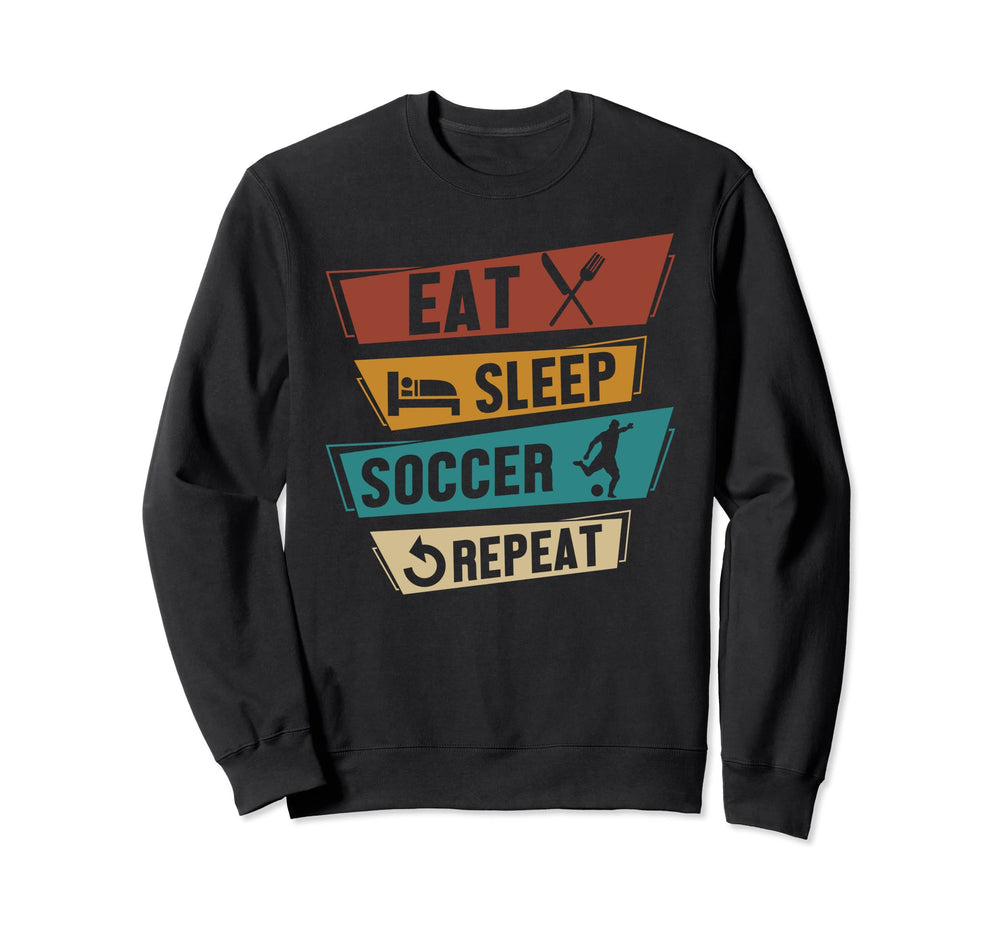 Eat Sleep Soccer Repeat Funny Sweatshirt - Custom Art Print for Adults