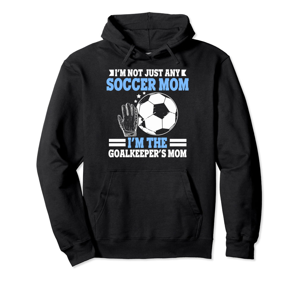 Im Goalkeepers Mom Im Goalkeeper Mom Hoodie - Custom Art Print Men Women