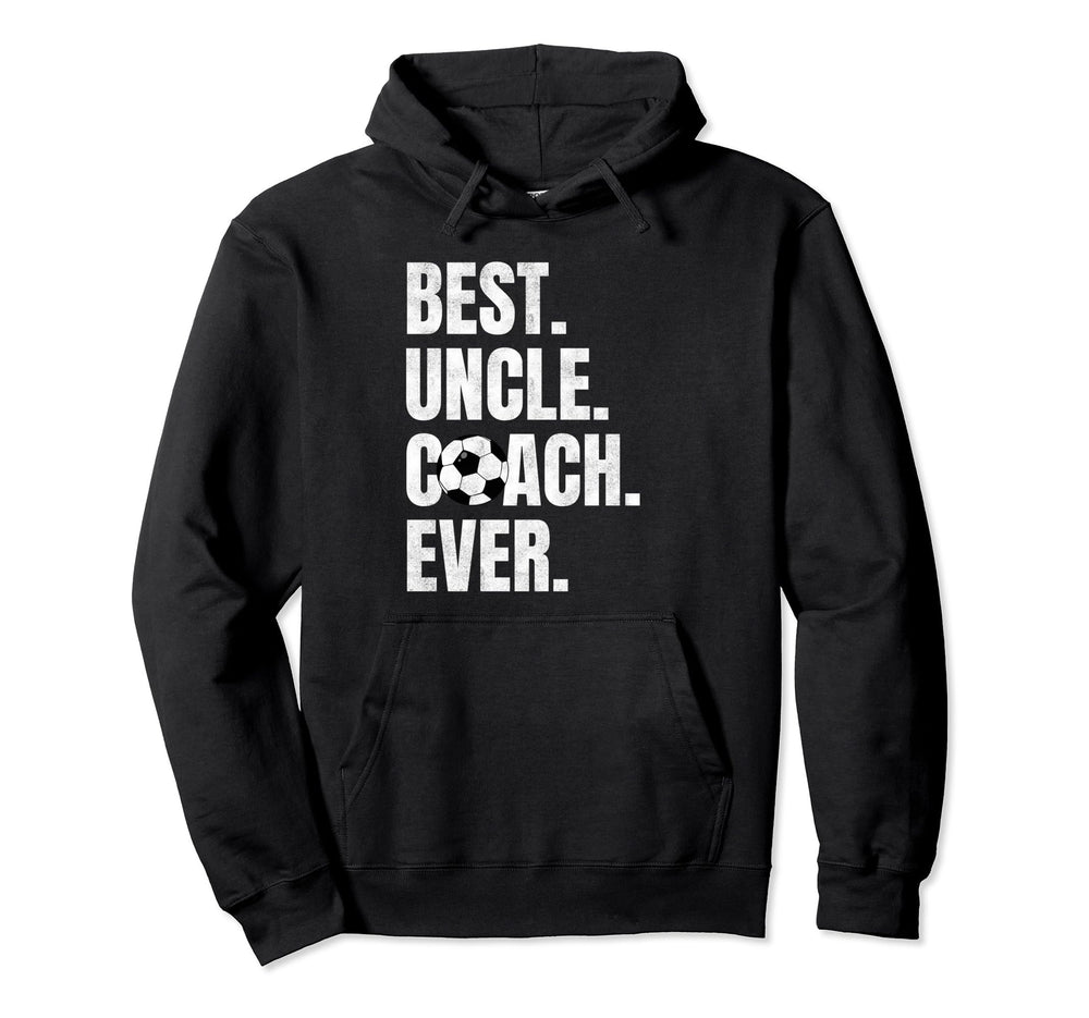 Best Uncle Coach Ever Funny Soccer Sport Hoodie - Streetwear Style Unisex