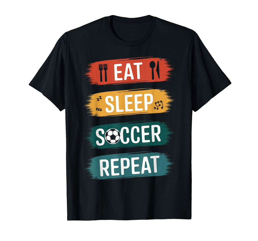 Soccer Eat Sleep Soccer Repeat T-Shirt - Fun Novelty Design for Adults