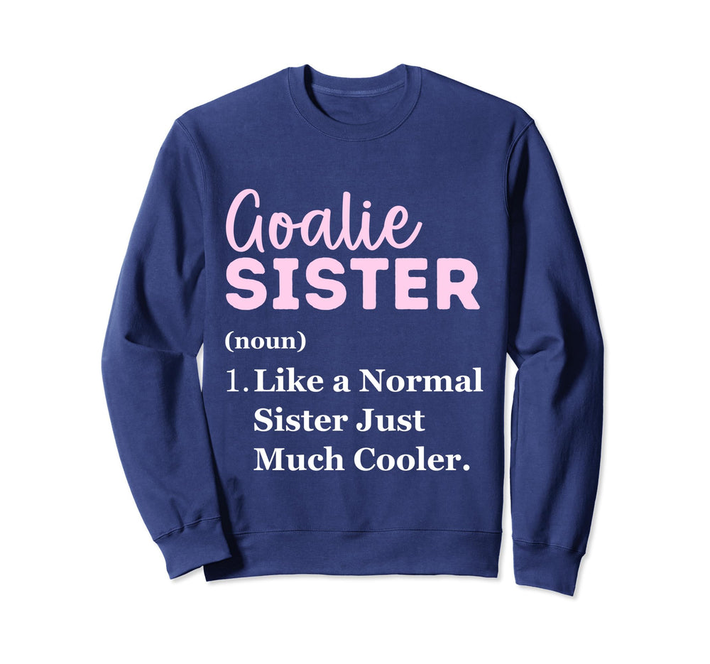 Funny Goalie Sister Definition Big Sweatshirt - Custom Art Print Men Women