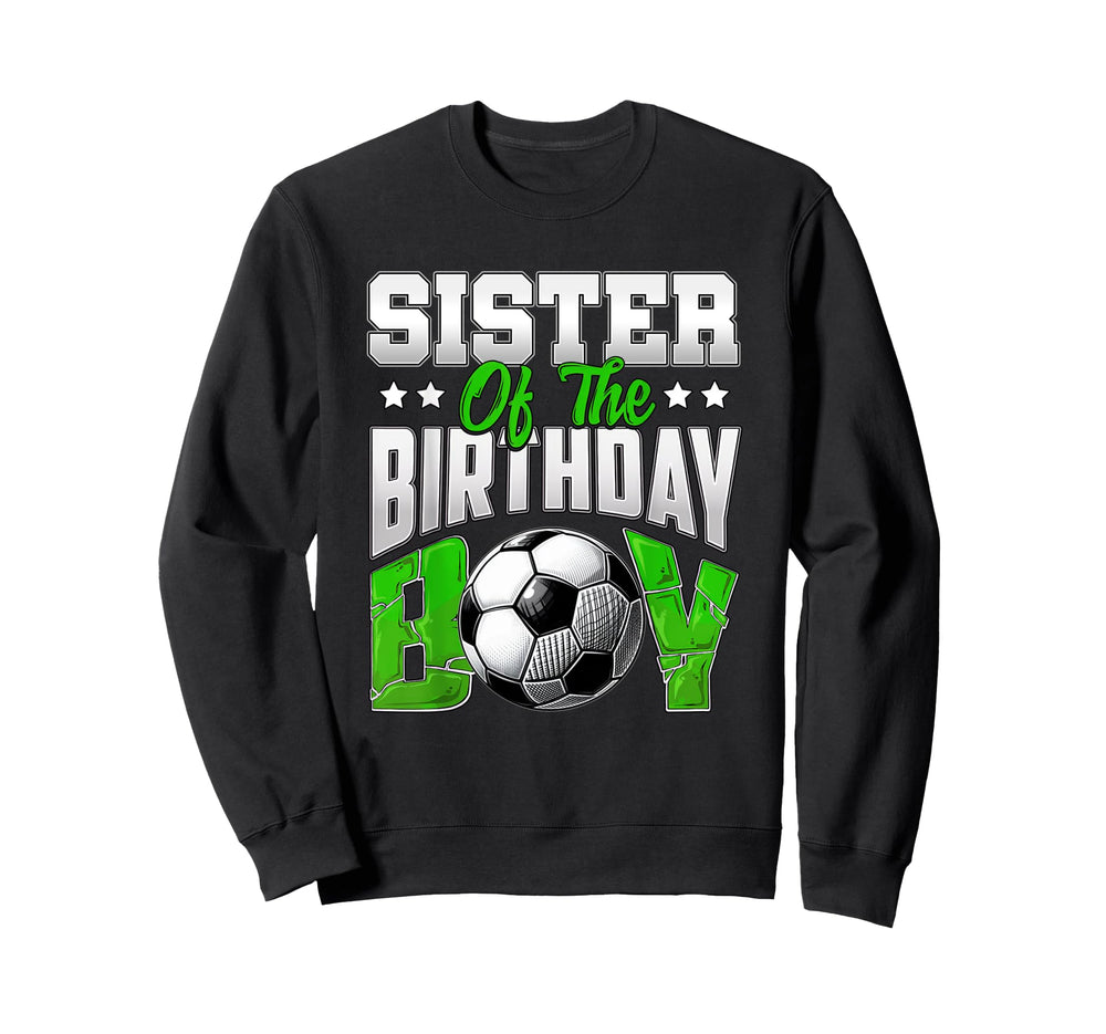 Sister Birthday Soccer Family Baller Sweatshirt - Unique Graphic Men Women