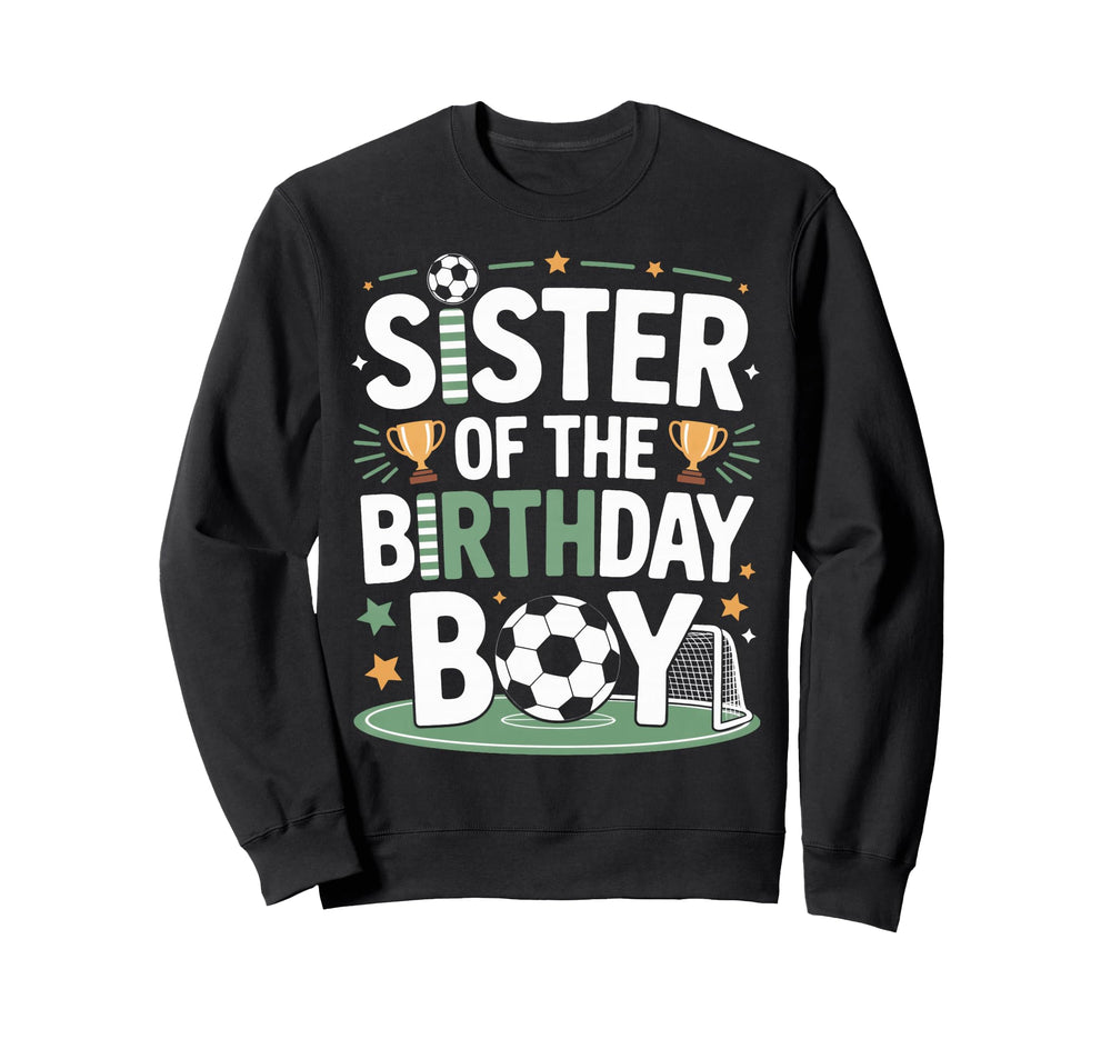 Sister Birthday Soccer Siblings Party Sweatshirt - Trendy Graphic Unisex