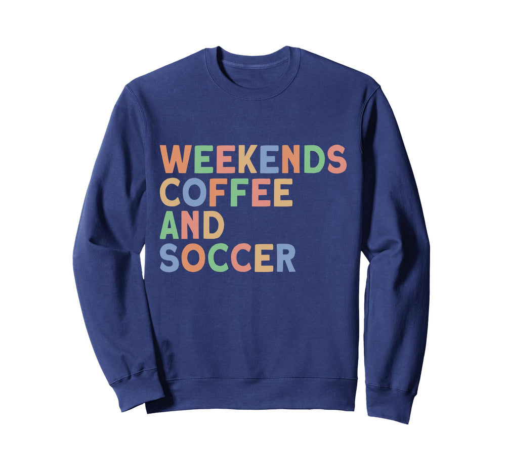 Weekends Coffee And Soccer Womens Sweatshirt - Unique Graphic Men Women