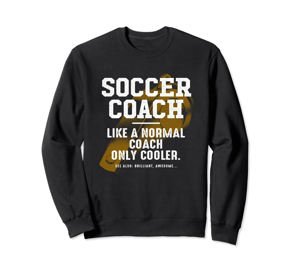 Soccer Coach Like Normal Coach Soccer Sweatshirt - Graphic Print Men Women