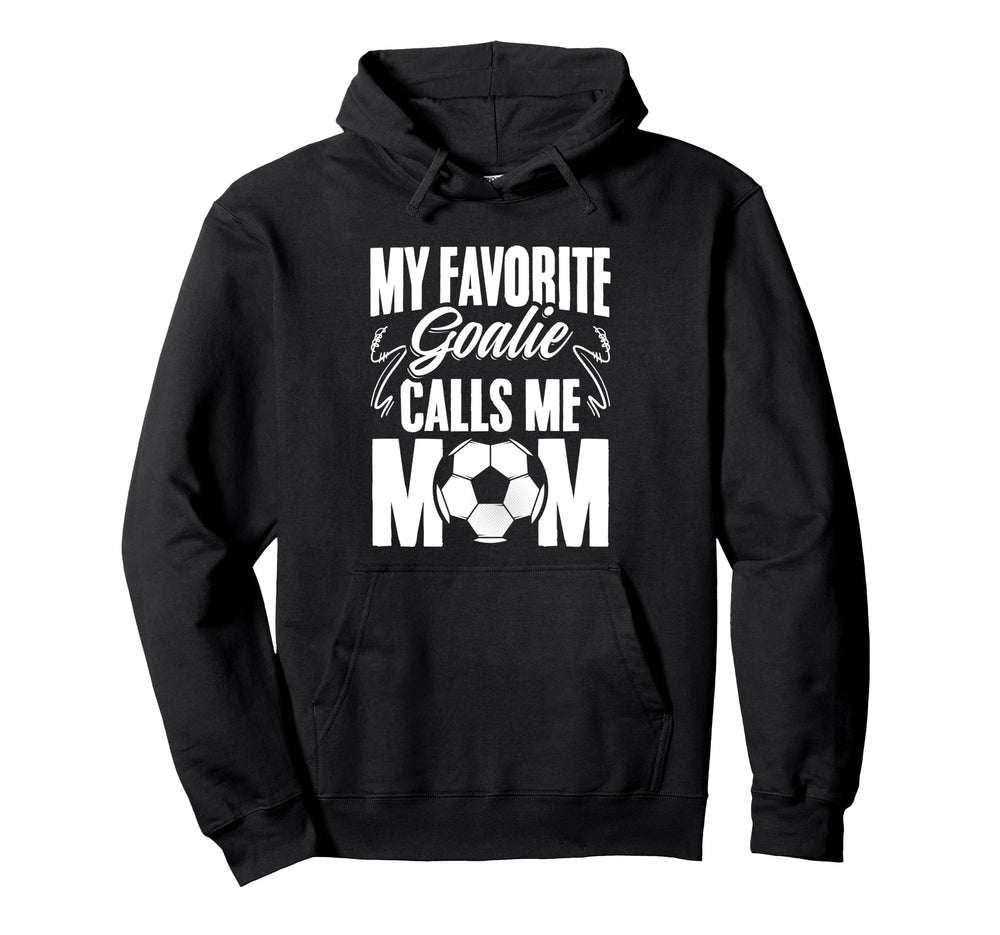 My Favorite Goalie Calls Me Mom Hoodie - Streetwear Style for Adults