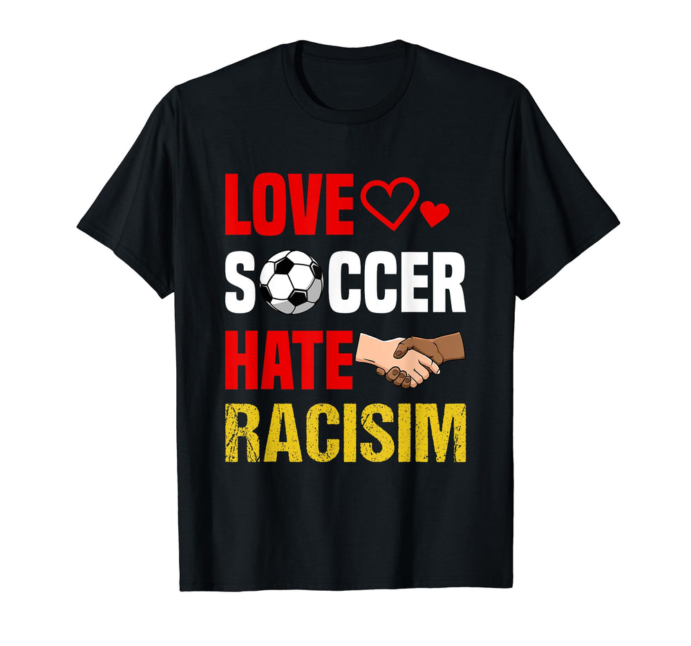 Love Soccer Hate Racism Footballer T-Shirt - Streetwear Style Men Women