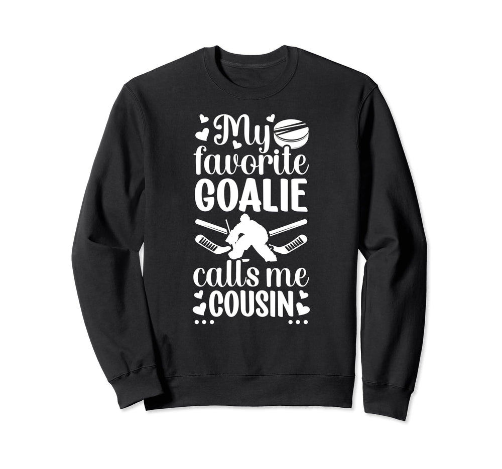 My Favorite Hockey Goalie Sweatshirt - Casual Everyday Wear Men Women