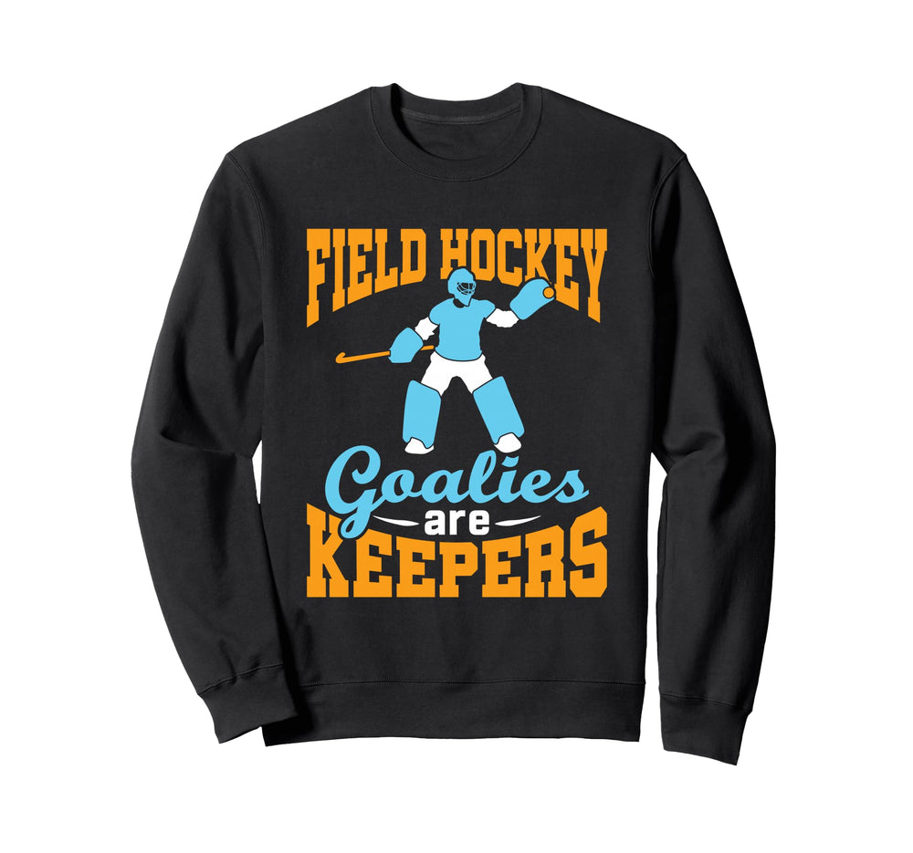 Field Hockey Goalie Goalkeeper Pun Sweatshirt - Trendy Graphic for Adults