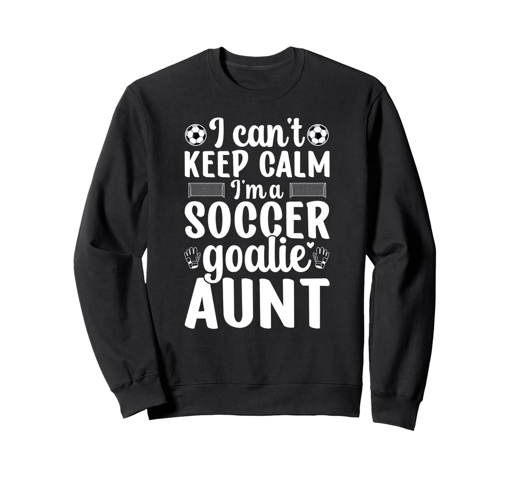 Im Soccer Goalie Aunt Soccer Sweatshirt - Minimalist Print Men Women
