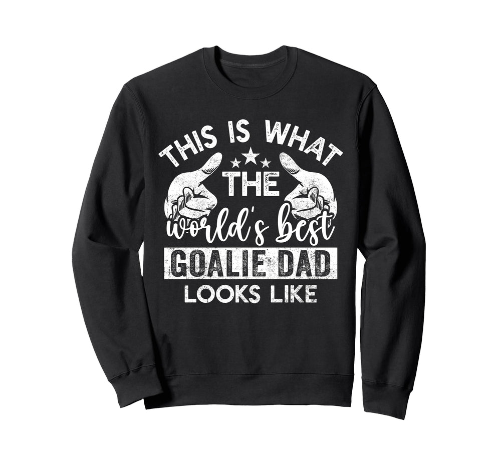 This Is What Worlds Best Goalie Sweatshirt - Custom Art Print Men Women