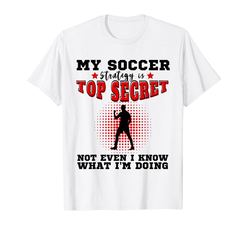 My Soccer Strategy Is Secret T-Shirt - Minimalist Print for Adults