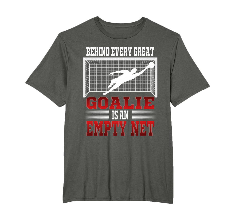 Behind Every Good Goalie Is Empty T-Shirt - Streetwear Style for Adults
