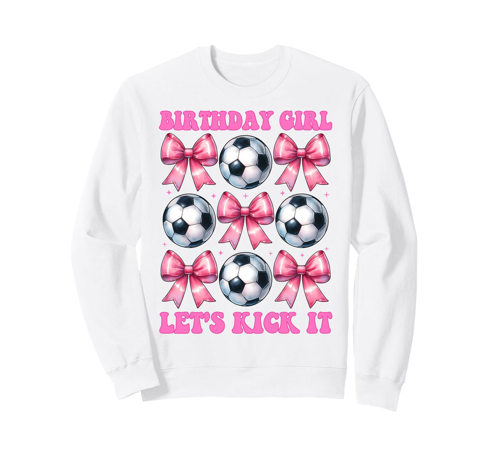 Birthday Lets Kick It Soccer Mom Sweatshirt - Unique Graphic Unisex