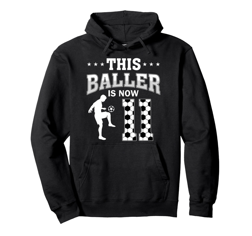 This Baller Is Now 11 Soccer 11Th Hoodie - Fun Novelty Design for Adults