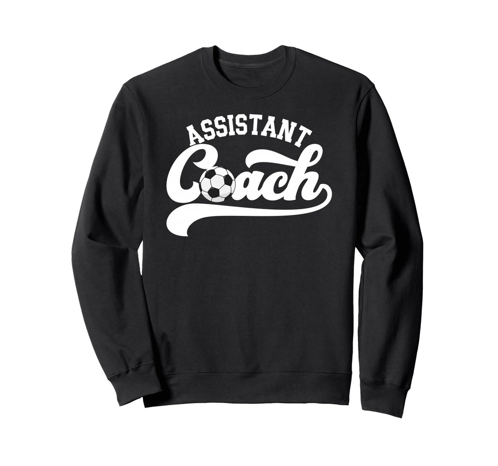 Soccer Assistant Coach Soccer Sweatshirt - Fun Novelty Design Men Women