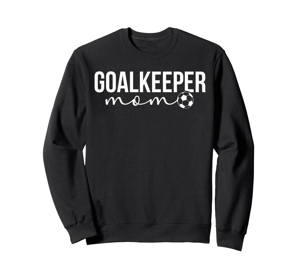 Soccer Goalkeeper Mom Soccer Sweatshirt - Streetwear Style Men Women