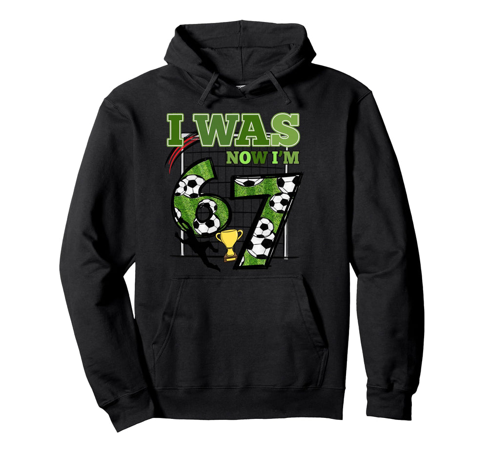 7 Year Old Birthday Soccer I Was 6 Now Hoodie - Novelty Apparel for Adults