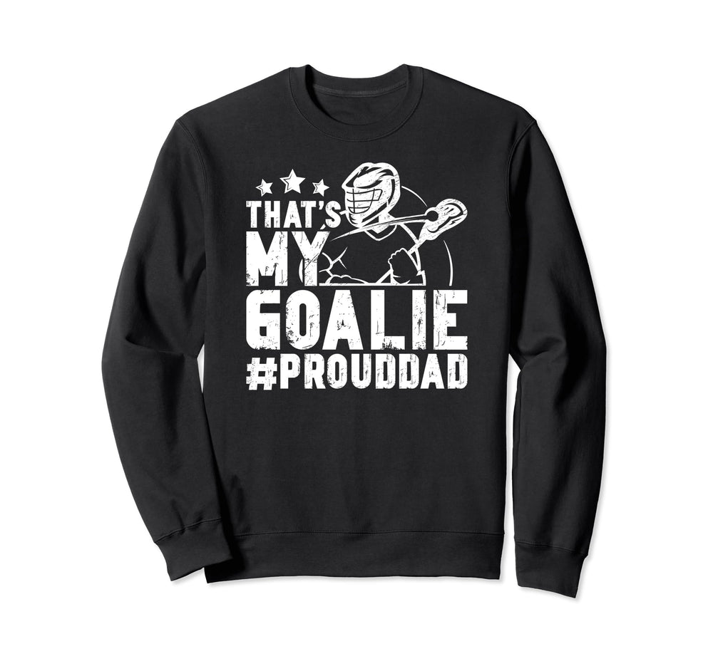 Thats My Lacrosse Goalie Dad Sweatshirt - Minimalist Print Men Women