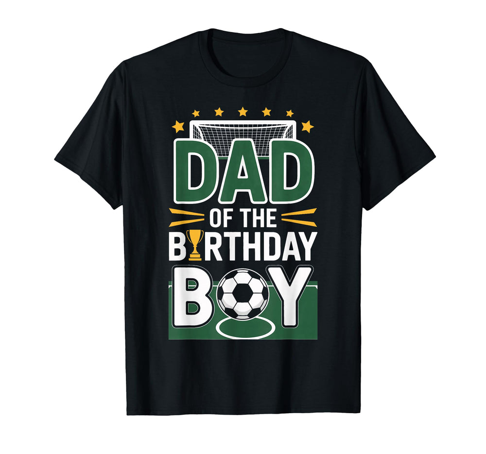 Proud Dad Birthday Soccer Champion T-Shirt - Novelty Apparel Unisex