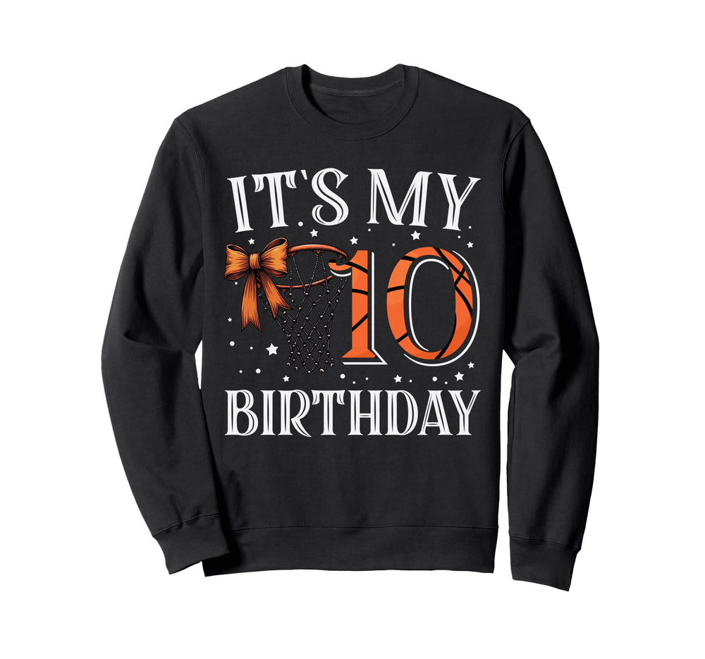 Its My Ten 10 Birthday Basketball Sweatshirt - Aesthetic Graphic Men Women