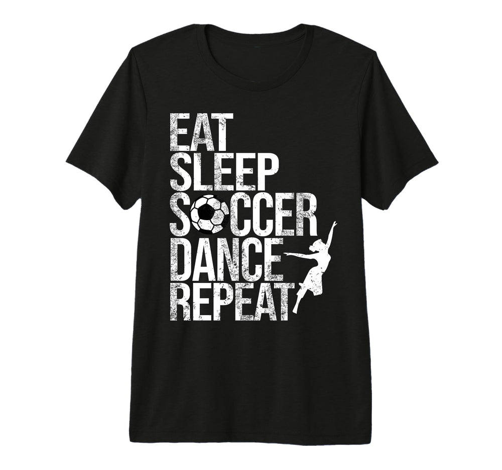 Eat Sleep Soccer Dance Repeat Sport T-Shirt - Novelty Apparel for Adults