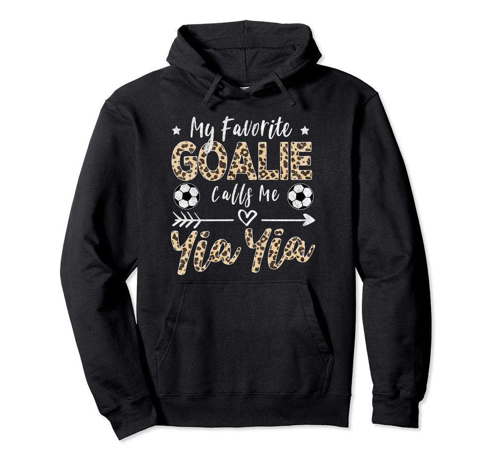 My Favorite Goalie Calls Me Yia Yia Hoodie - Novelty Apparel Men Women