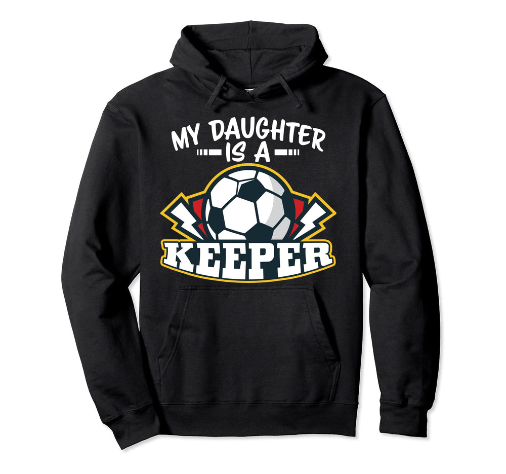 My Daughter Is Keeper Soccer Hoodie - Casual Everyday Wear for Adults