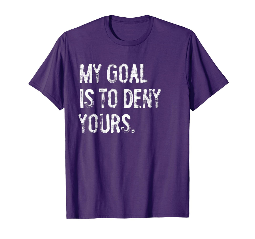 My Goal Is To Deny Yours Funny Soccer T-Shirt - Graphic Print for Adults