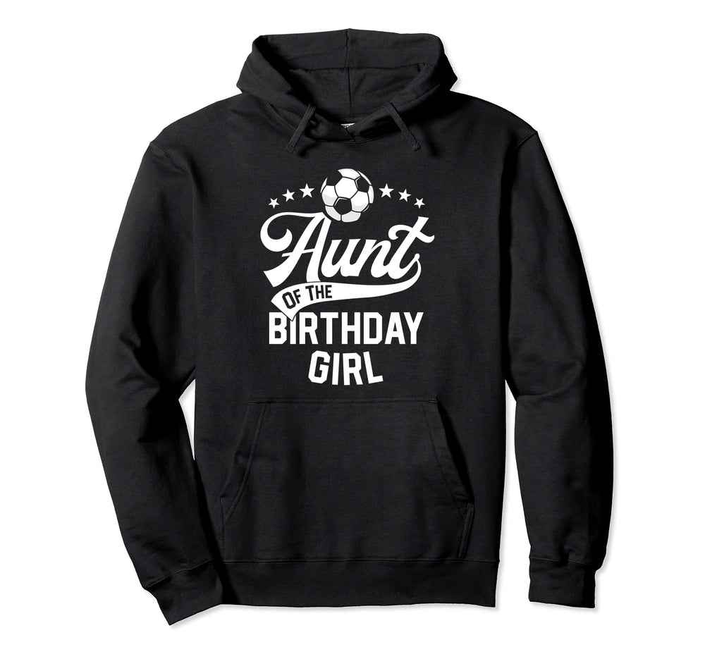Aunt Birthday Soccer Themed Party Hoodie - Aesthetic Graphic Men Women