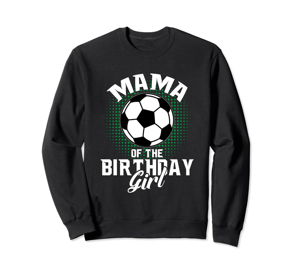 Mama Birthday Soccer Lover Gifts Sweatshirt - Minimalist Print Men Women