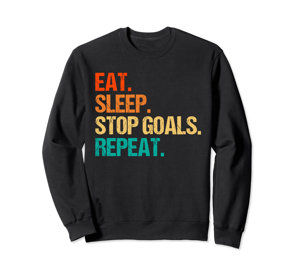 Eat Sleep Stop Goals Repeat Sweatshirt - Casual Everyday Wear for Adults