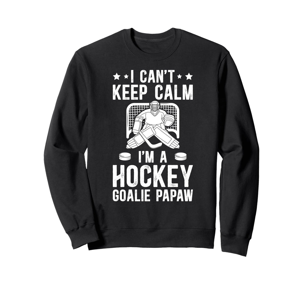 Im Hockey Goalie Papaw Ice Sweatshirt - Fun Novelty Design Men Women