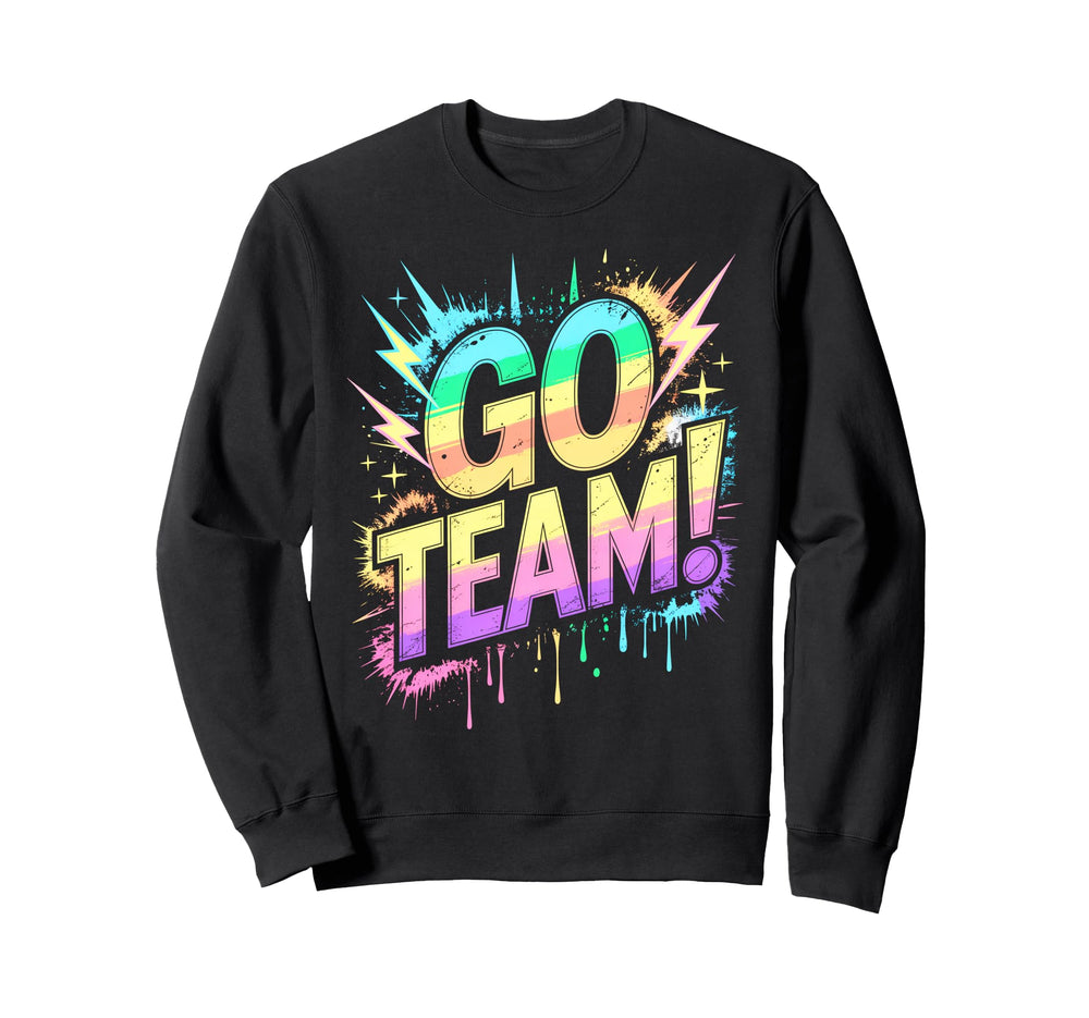 Go Team Sports Tournament Field Day Sweatshirt - Trendy Graphic Men Women