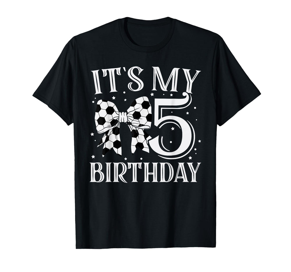 Its My Five 5Th Birthday Soccer Bday T-Shirt - Trendy Graphic Men Women