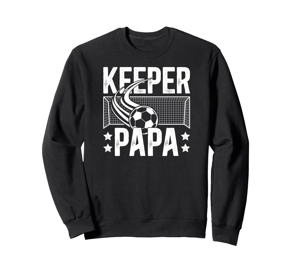 Soccer Keeper Papa Soccer Goalie Sweatshirt - Fun Novelty Design Men Women