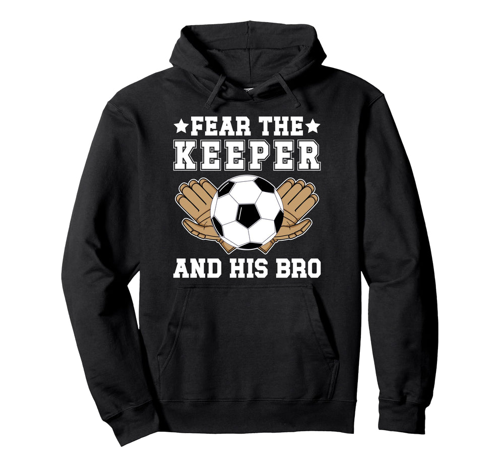 Funny Soccer Keeper Brother Hoodie - Casual Everyday Wear for Adults
