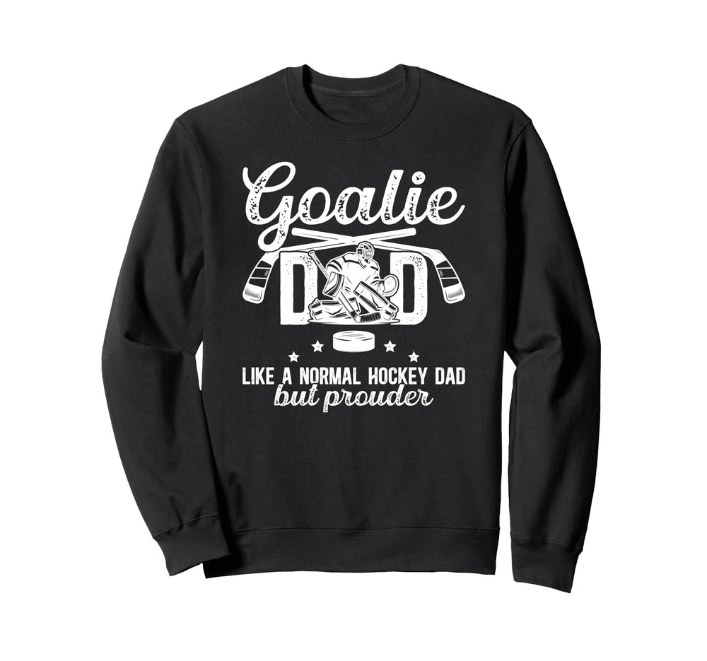 Hockey Goalie Dad Ice Hockey Sweatshirt - Novelty Apparel for Adults