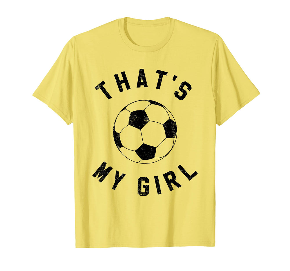 Thats My Soccer T-Shirt - Custom Art Print Men Women