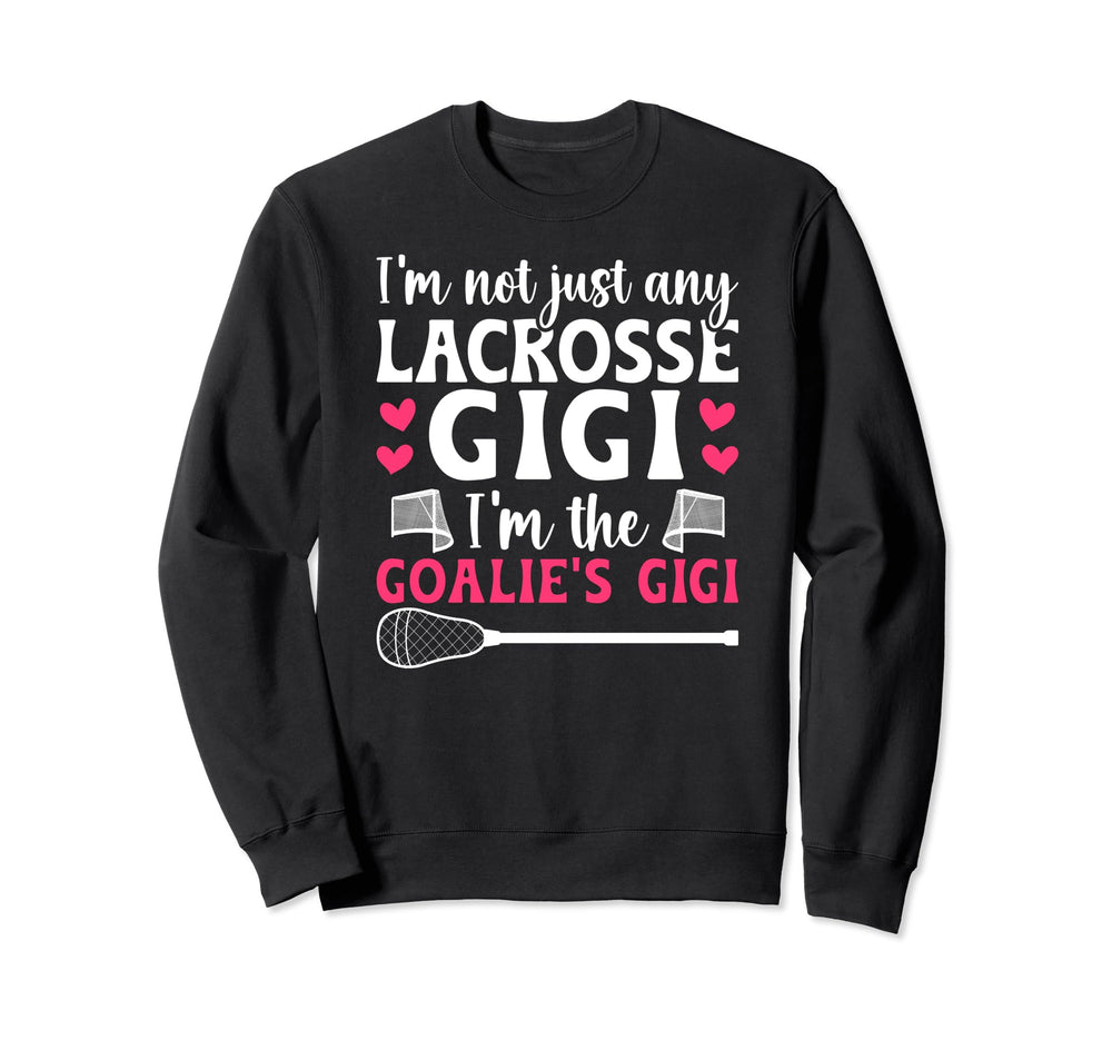 Im Lacrosse Goalie Gigi Lacrosse Sweatshirt - Trendy Graphic for Adults