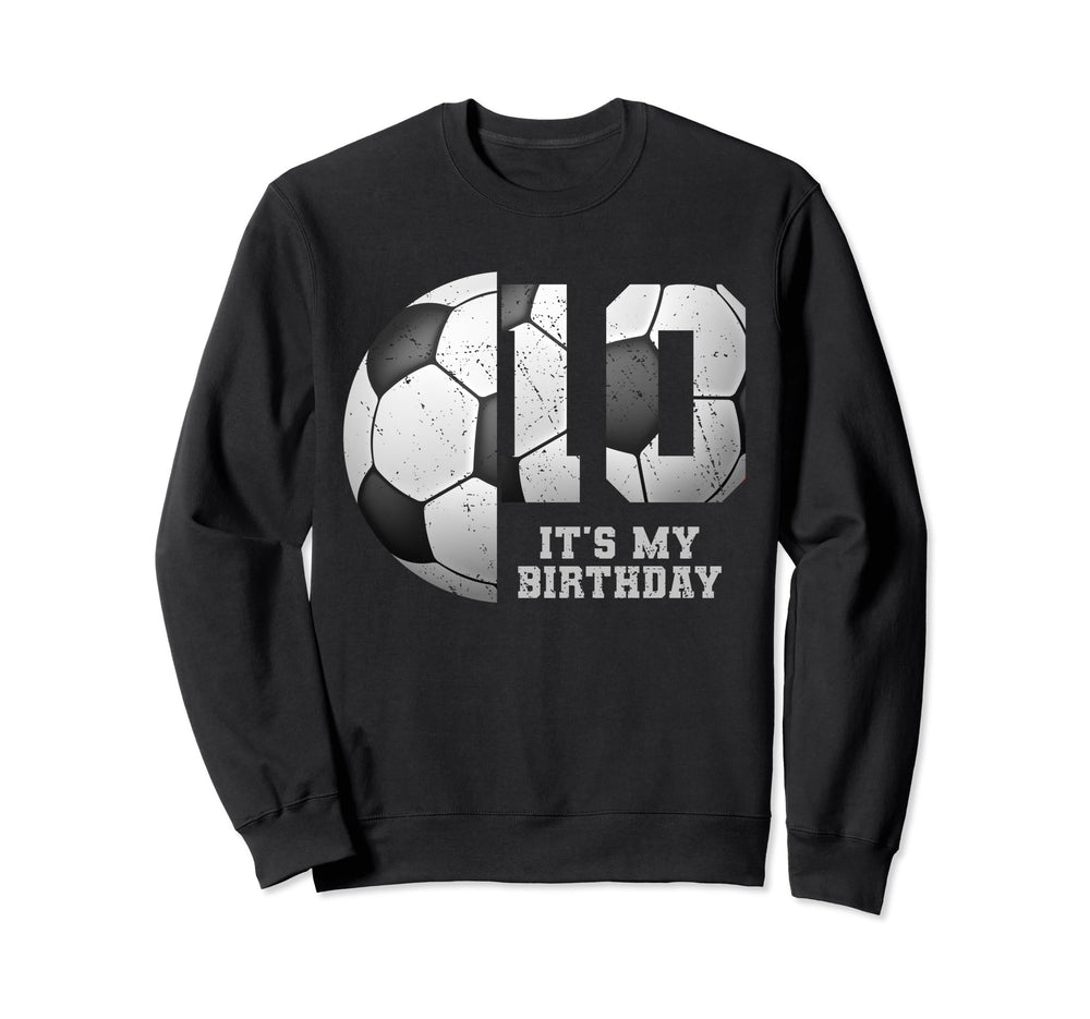 Birthday Tees 10 Soccer Its My 10Th Sweatshirt - Aesthetic Graphic Unisex