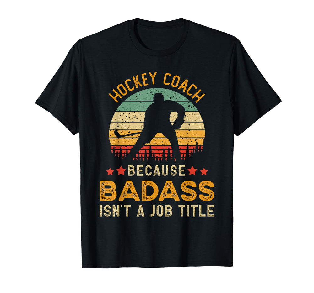 Funny Hockey Coach Gift Badass Hockey T-Shirt - Fun Novelty Design Unisex