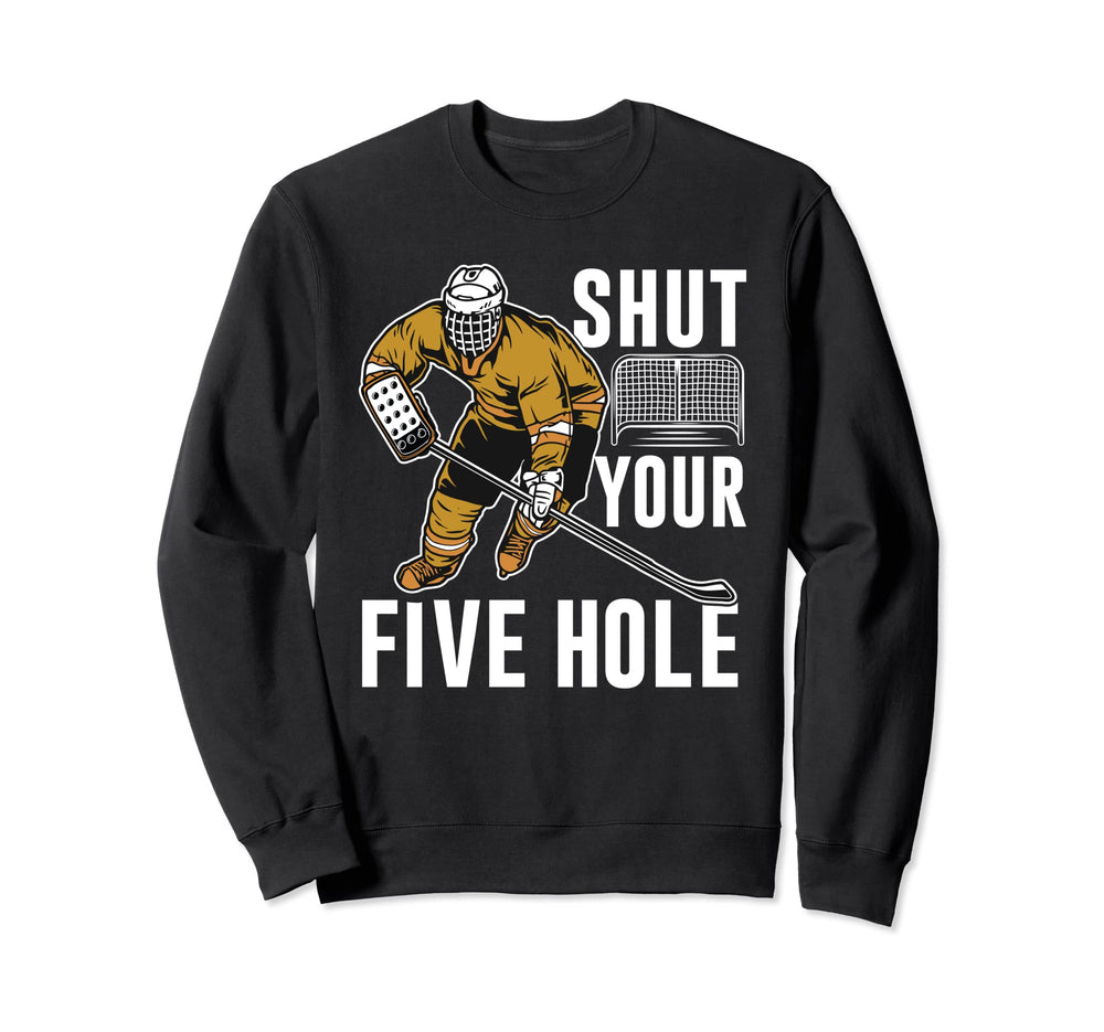 Shut Your Five Hole Ice Hockey Sweatshirt - Minimalist Print Men Women