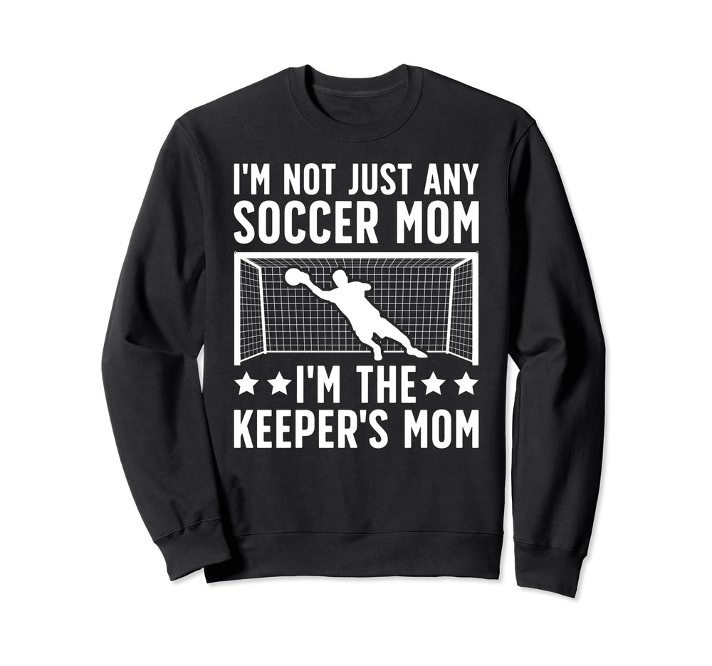 Im Soccer Keeper Mom Soccer Sweatshirt - Casual Everyday Wear Men Women